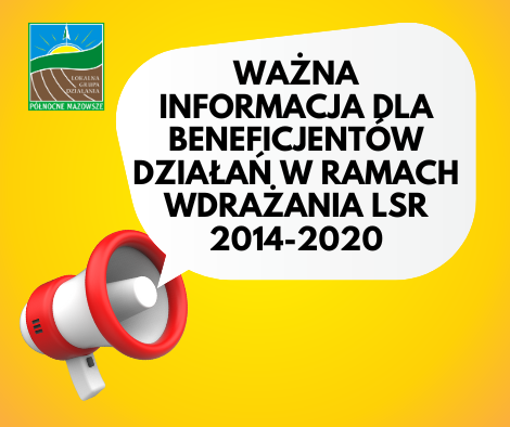 Ważna informacja dla Beneficjentów działań w ramach wdrażania LSR 2014-2020