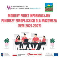 Mobilny Punkt Informacyjny Funduszy Europejskich dla Mazowsza (FEM 2021-2027)